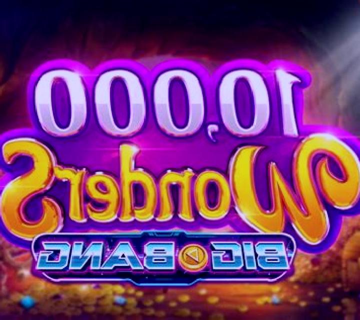 10,000 Wonders Big Bang slot machine