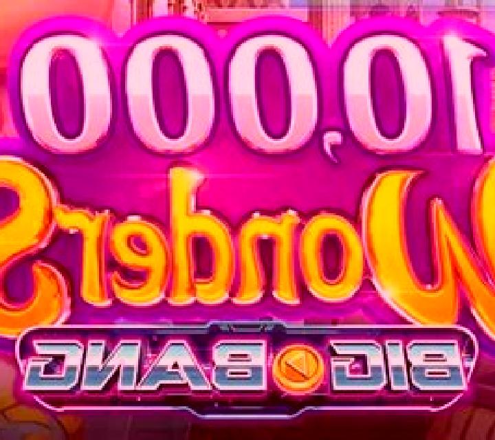 10,000 Wonders Big Bang slot