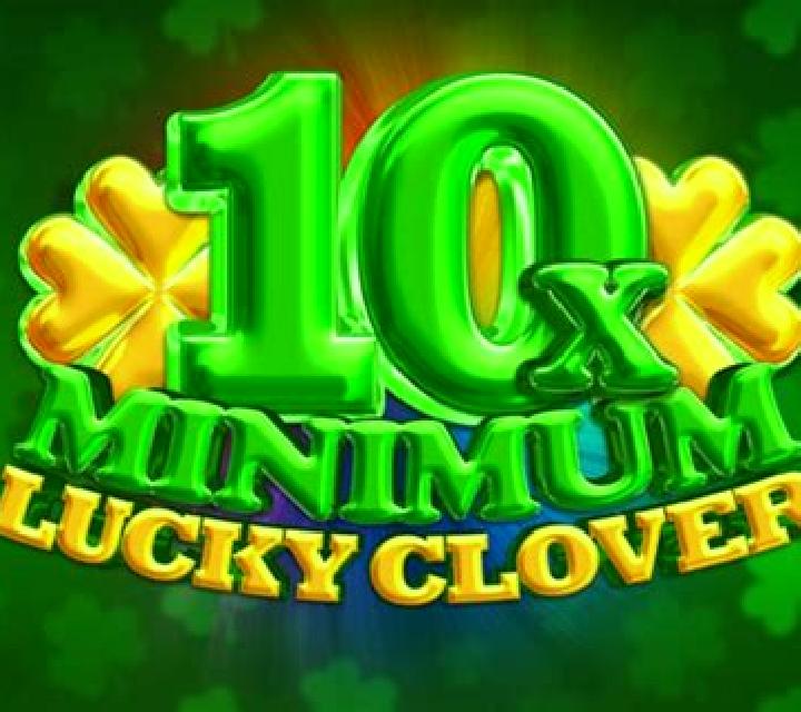 10x Minimum Lucky Clover slot
