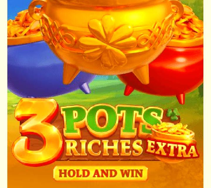 3 Pots Riches Extra: Hold and Win slot