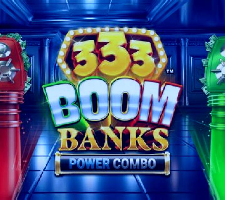 333 Boom Banks 2 POWER COMBO slot game