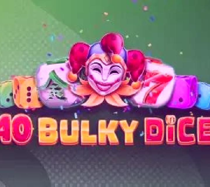 40 Bulky Dice online slot