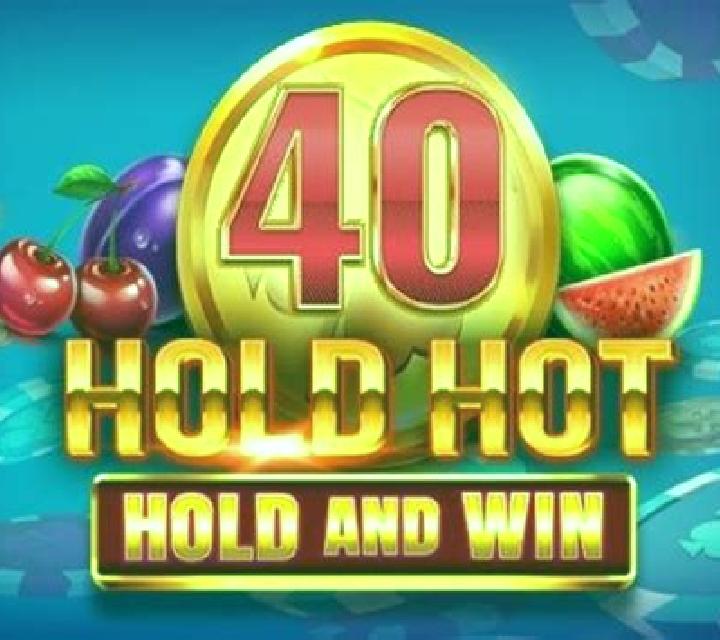 40 Hold Hot Hold And Win slot game