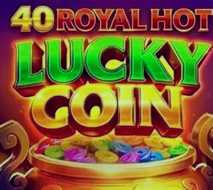 40 Royal Hot Lucky Coin slot