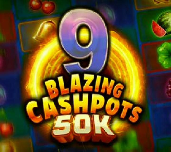 9 Blazing Cashpots 50k slot
