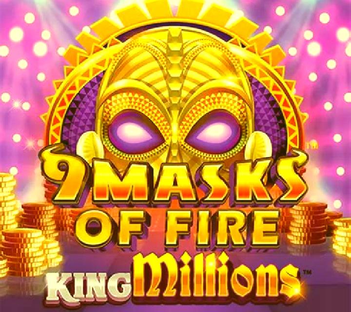 9 Masks Of Fire King Millions slot