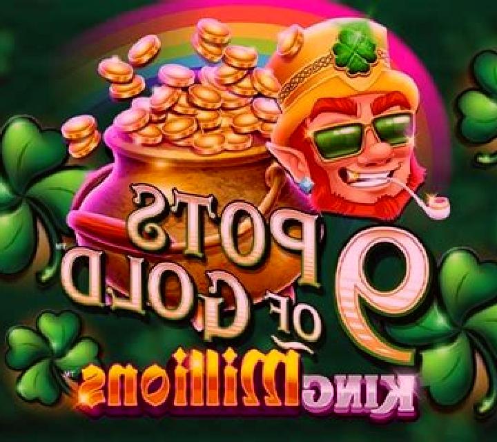 9 Pots of Gold King Millions slot