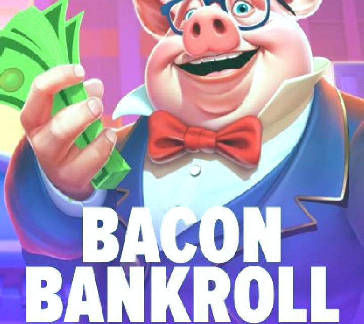 Bacon Bankroll slot game