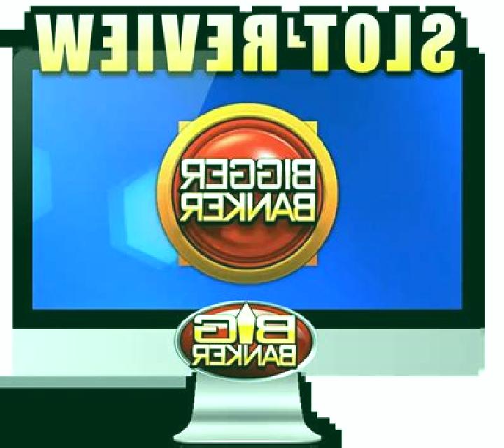 Bigger Banker slot machine