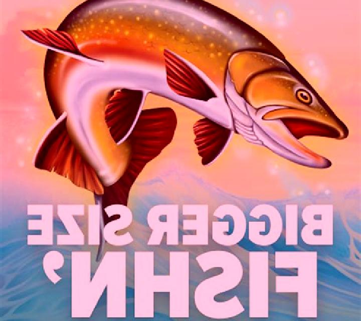 Bigger Size Fishin slot