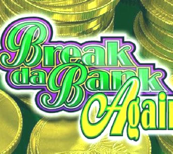 Break da Bank Again slot game