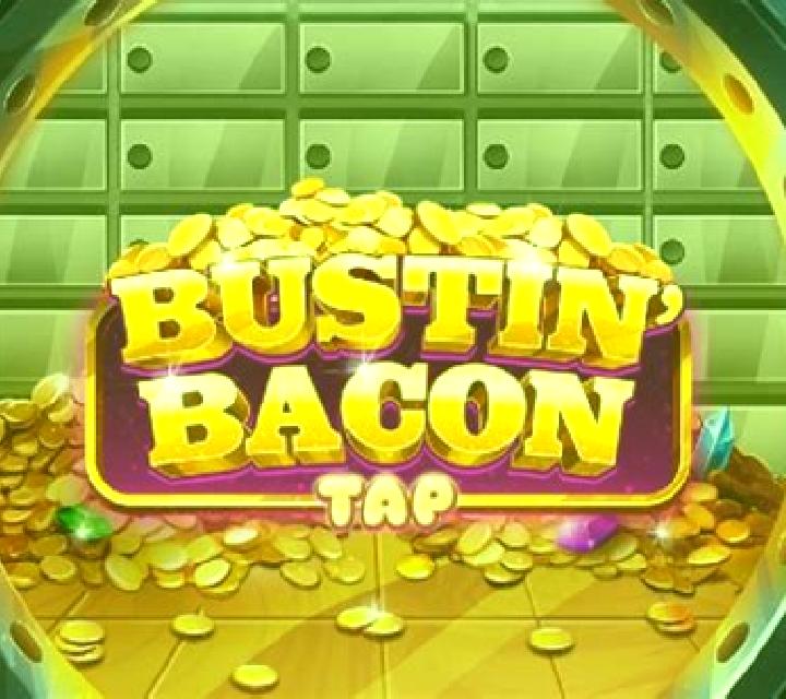 Bustin Bacon Tap slot