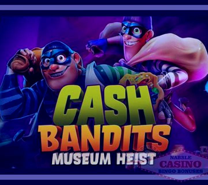 Cash Bandits Museum Heist slot