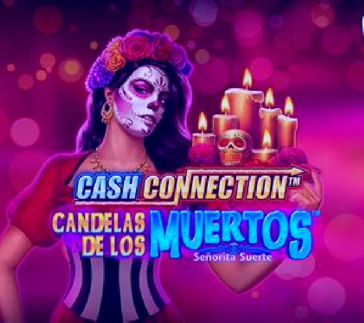 Cash Connection - Candelas de Los Muertos - Señorita Suerte slot game