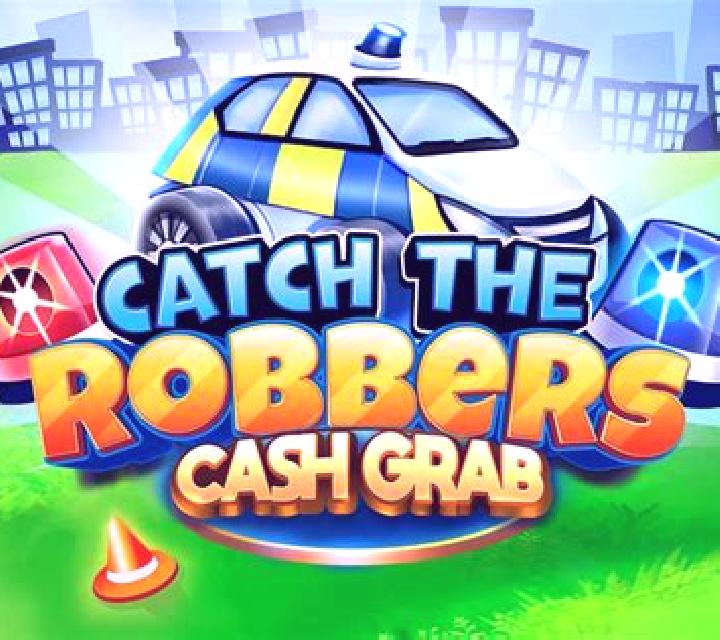 Catch the Robbers Cash Grab slot game
