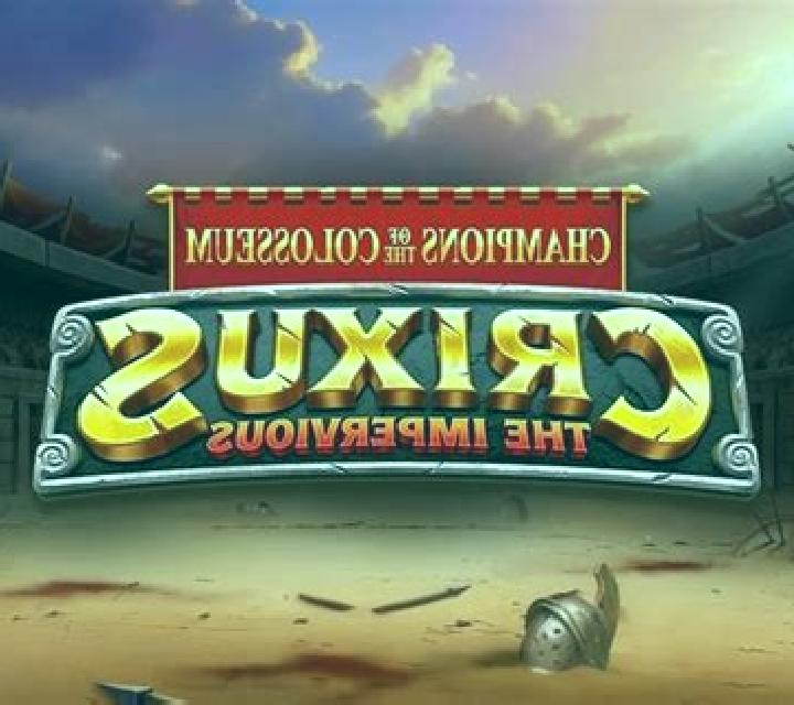 Champions of the Colosseum: Crixus the Impervious online slot