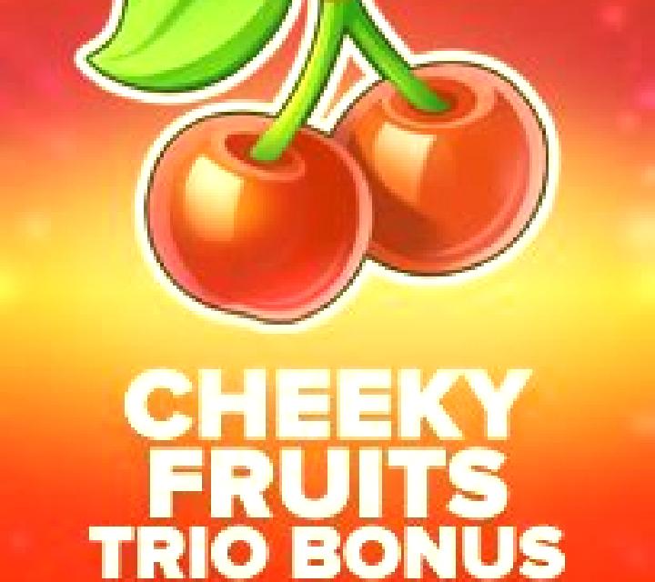 Cheeky Fruits Trio Bonus slot game