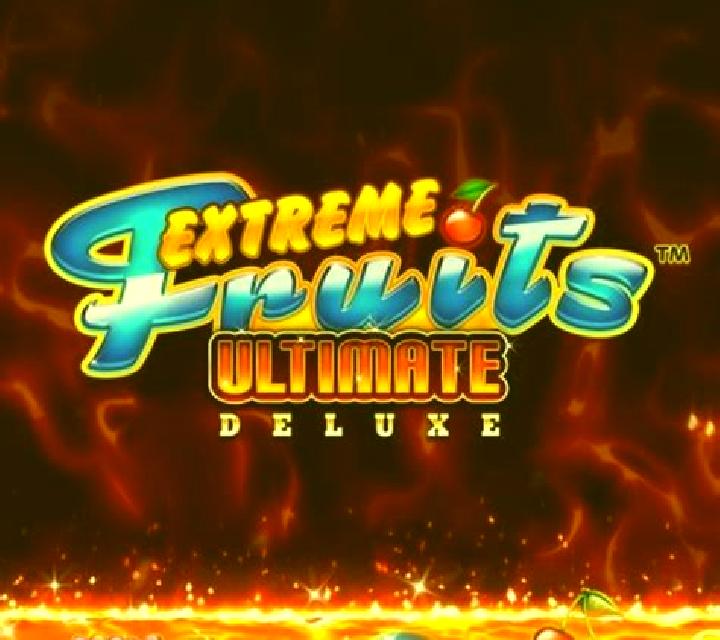 Extreme Fruits Ultimate Deluxe online slot