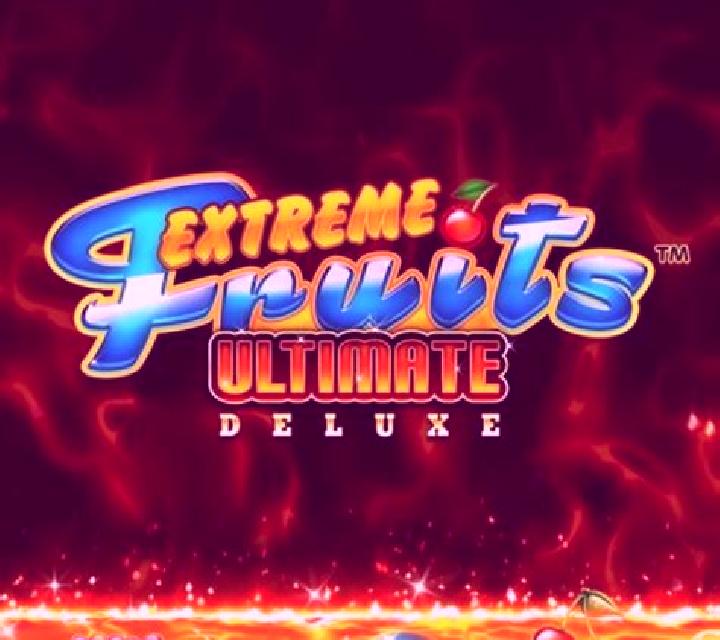 Extreme Fruits Ultimate Deluxe slot
