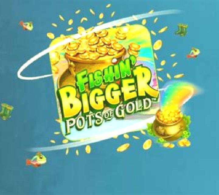 Fishin BIGGER Pots Of Gold online slot
