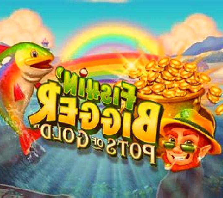 Fishin BIGGER Pots Of Gold slot