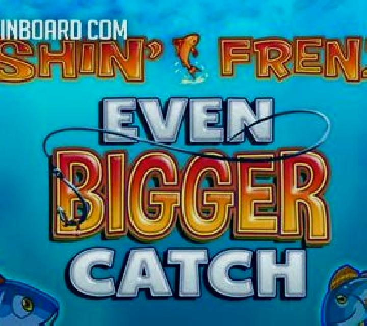 Fishin’ Frenzy Even Bigger Catch slot machine