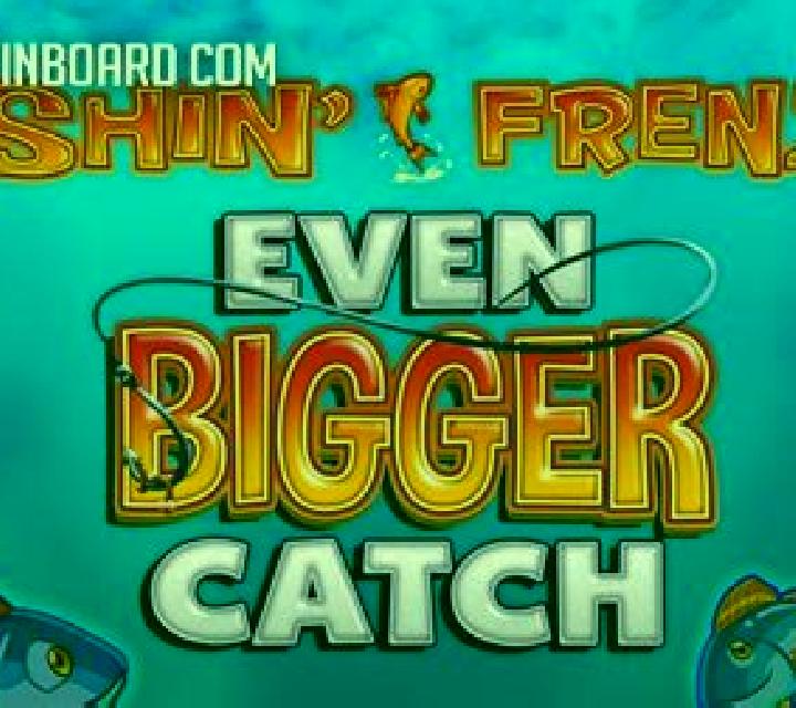 Fishin Frenzy Even Bigger Fish 3 slot