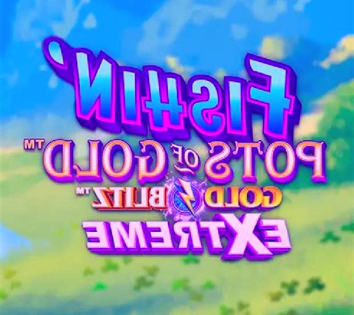 Fishin Pots of Gold: Gold Blitz EXTREME slot