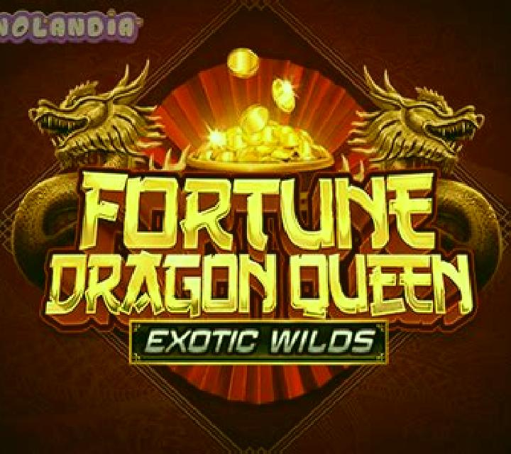 Fortune Dragon Queen Exotic Wilds slot