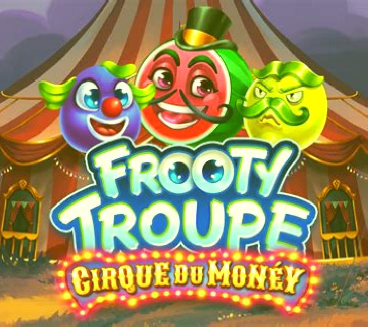 Frooty Troupe - Cirque du Money online slot