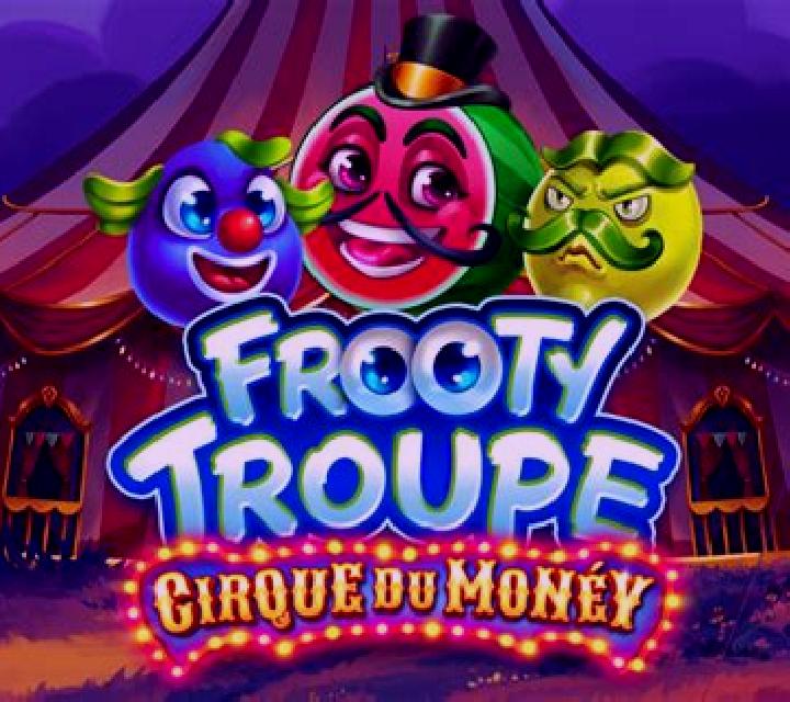 Frooty Troupe - Cirque du Money slot machine