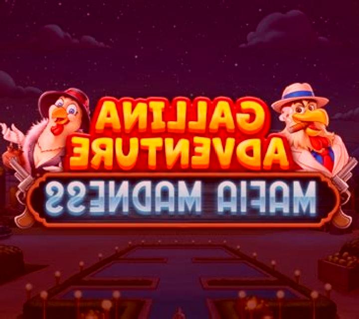 Gallina Adventure - Mafia Madness slot game