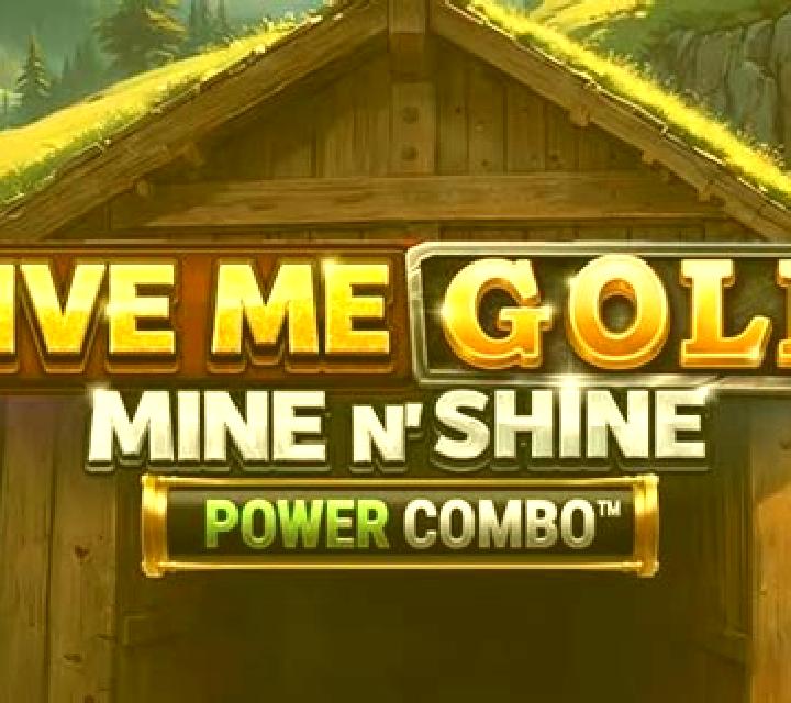 Give Me Gold: Mine n Shine Power Combo slot machine