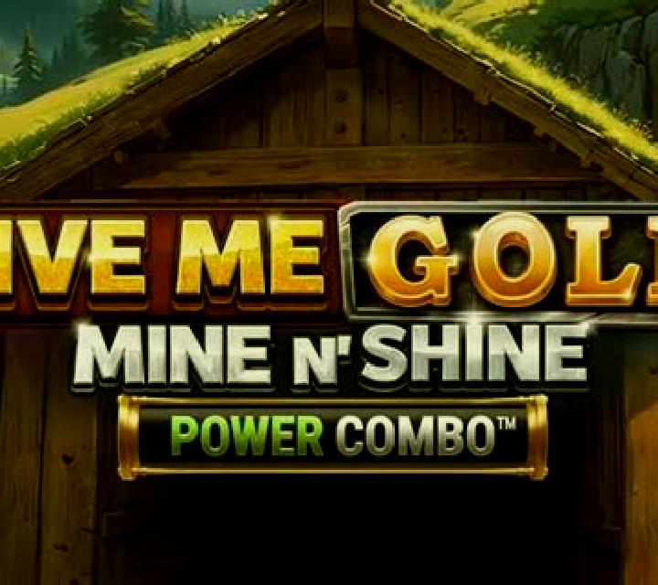 Give Me Gold: Mine n Shine Power Combo slot