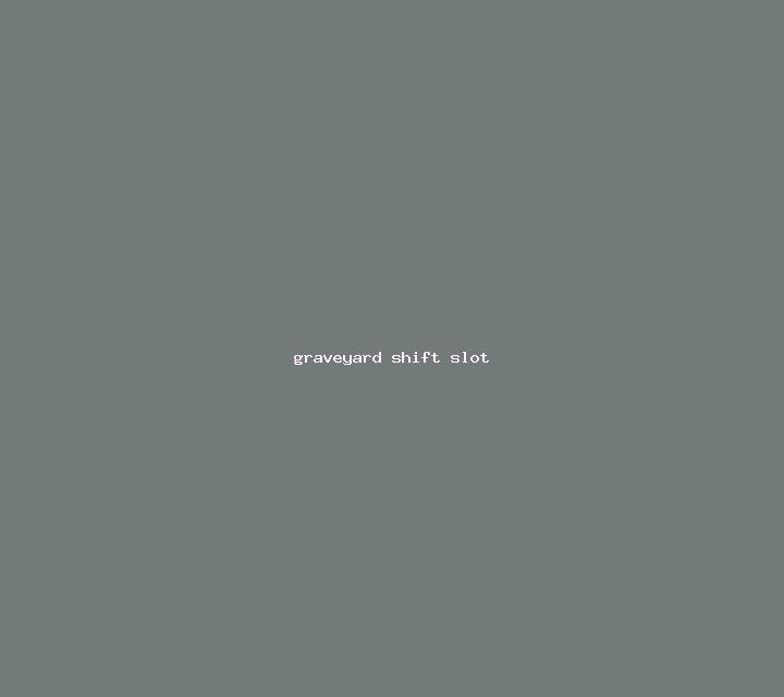 Graveyard Shift slot