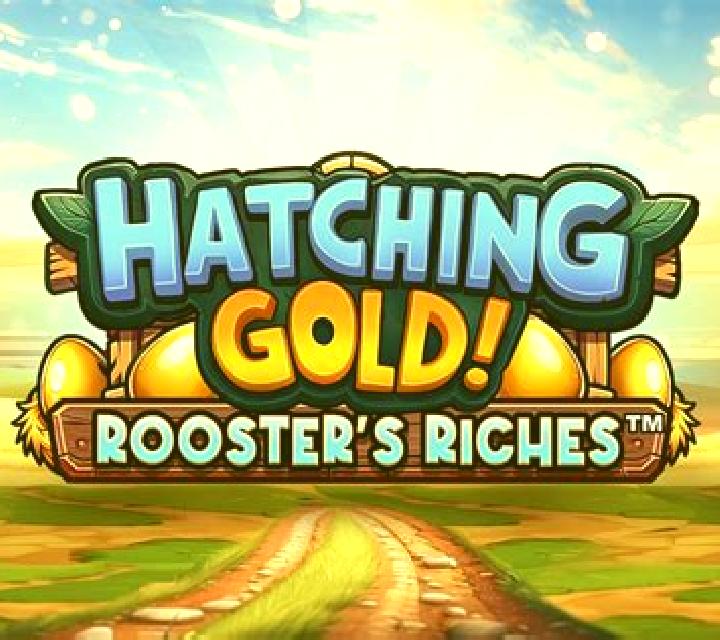 Hatching Gold! Rooster s Riches slot game
