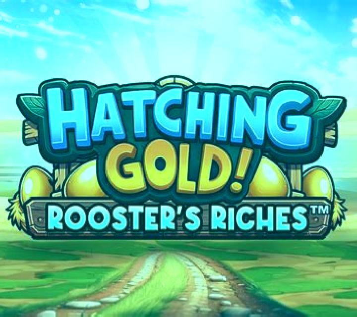 Hatching Gold! Rooster s Riches slot