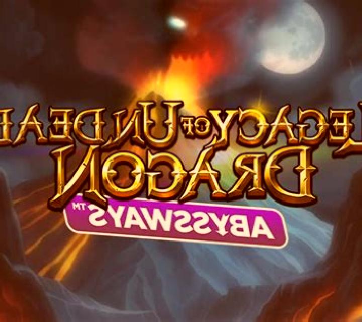 Legacy of Undead Dragon Abyssways slot game