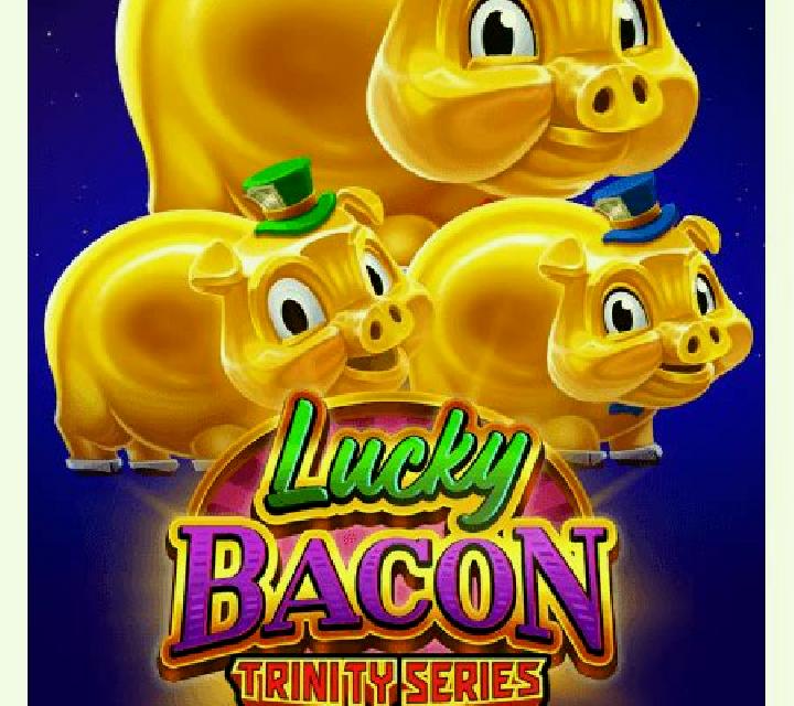 Lucky Bacon: Trinity Series slot