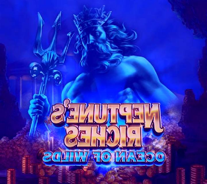 Neptune’s Riches: Ocean Of Wilds slot