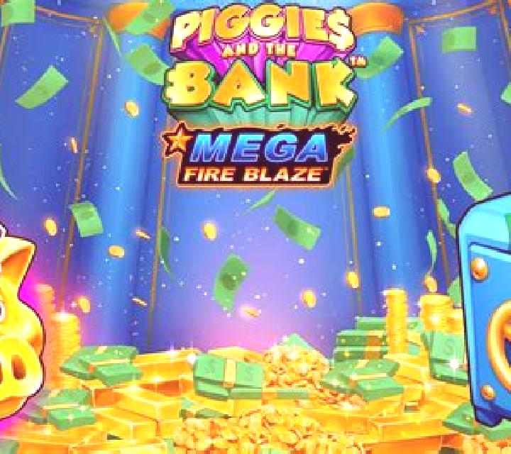 Piggies And The Bank Mega Fire Blaze online slot