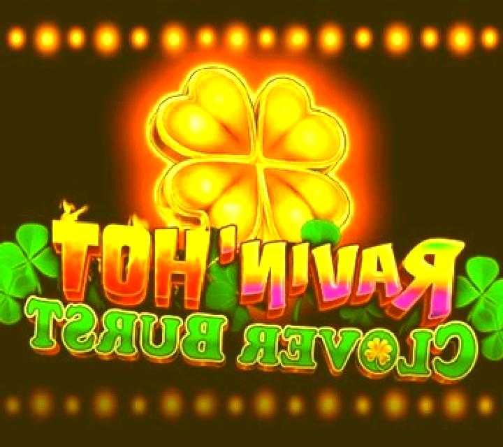 Ravin Hot - Clover Burst slot