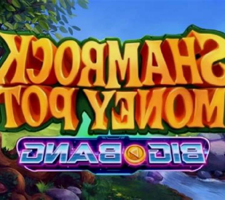 Shamrock Money Pot Big Bang slot