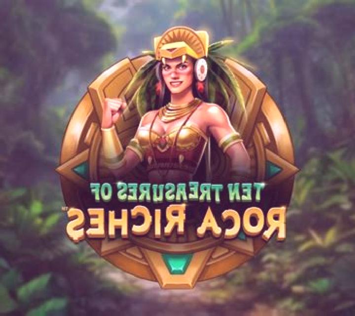 Ten Treasures of Roca Riches slot