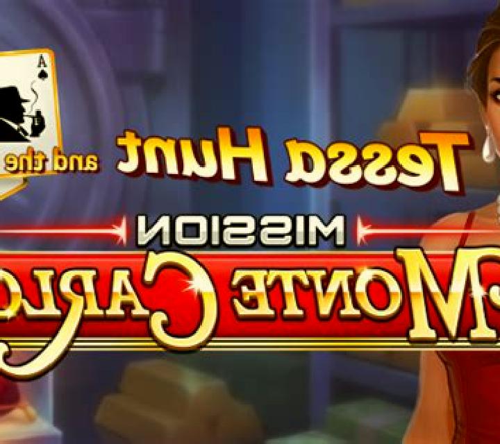 Tessa Hunt and the Mission Monte Carlo slot