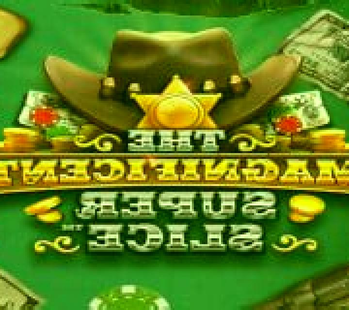 The Magnificent Super Slice slot