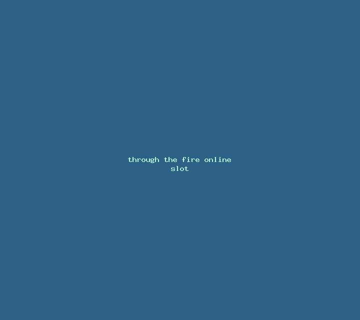 Through the Fire online slot