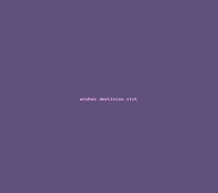 Wishes & Destinies slot