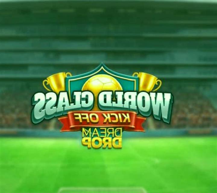 World Class Kick Off Dream Drop slot